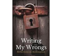 Writing My Wrongs: Reflections on Redemption