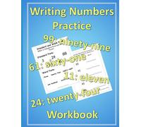 Writing Numbers Practice Workbook: counting 0-100, practice writing numbers, number writing practice sheets, writing numbers for kids (Early Math Workbooks for Kids)