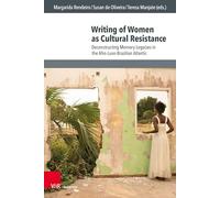 Writing of Women as Cultural Resistance: Deconstructing Memory Legacies in the Afro-Luso-Brazilian Atlantic: Band 008 (Culture - Environment - Society)