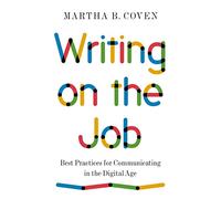 Writing on the Job: Best Practices for Communicating in the Digital Age: 26 (Skills for Scholars)
