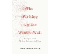 Writing on the Wind's Wall: Dialogues about 'Medical Assistance in Dying'