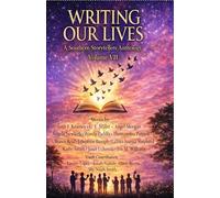 Writing Our Lives: A Southern Storytellers Anthology (volume VII): The Path I Took at Life's Fork In The Road ... And How It Shaped Who I Am