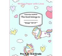 Writing paper with lines.Composition Notebook: Pre-k , K-2nd Grade Unicorn Cover
