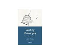 Writing Philosophy: A Student's Guide to Reading and Writing Philosophy Essays