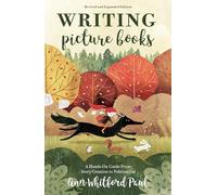Writing Picture Books Revised and Expanded Edition: A Hands-On Guide From Story Creation to Publication