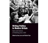 Writing Politics in Modern Britain: Genre and Cultures of Publishing since 1900