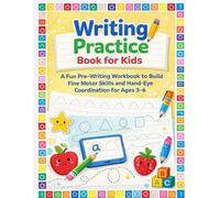 Writing Practice Book for Kids: A Fun Pre-Writing Workbook to Build Fine Motor Skills and Hand-Eye Coordination for Ages 3-6