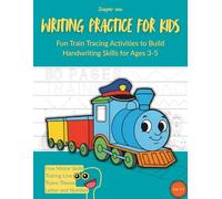 Writing Practice book for kids age 3-5: Fun Train Tracing Activities to Build Handwriting Skills for Ages 3-5 preschool alphabet activities (Writing ... - A Fun Way to Build Early Writing Skills)