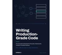 Writing Production Grade Code: The International Standard for Reusable, Maintainable, Testable & Scalable Software