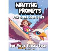 Writing Prompts for Girls: A Drawing and Writing Prompts Book for Girls Ages 8-12 to Spark Creativity, Imagination, and Confidence.