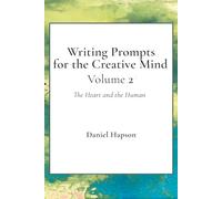 Writing Prompts for the Creative Mind: The Heart and the Human