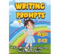 Writing Prompts Kids Ages 8-12: A Creative Journal with Writing and Drawing Prompts to Build Confidence, Imagination, and Self-Expression for Girls Ages 8-12