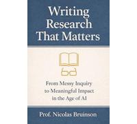 Writing Research Paper That Matters: From Messy Inquiry to Meaningful Impact in the Age of AI