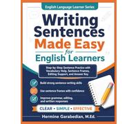 Writing Sentences Made Easy for English Learners: Step-by-Step Sentences Practice with Vocabulary Help, Sentence Frames, Editing Support, and Answer key