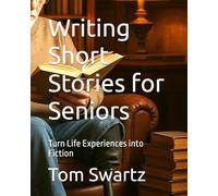 Writing Short Stories for Seniors: Turn Life Experiences into Fiction