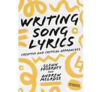 Writing Song Lyrics: A Creative and Critical Approach: 7 (Approaches to Writing)