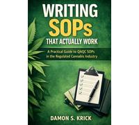 Writing SOPs That Actually Work: A Practical Guide to QAQC SOPs in the Regulated Cannabis Industry