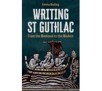 Writing St Guthlac: From the Medieval to the Modern