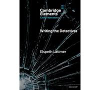 Writing the Detectives: Character and the Series Form (Elements in Crime Narratives)