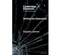 Writing the Detectives: Character and the Series Form (Elements in Crime Narratives)