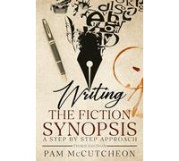Writing the Fiction Synopsis: A Step by Step Approach, Third Edition