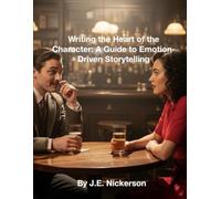 Writing the Heart of the Character: A Guide to Emotion-Driven Storytelling (Heart of Writing)