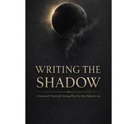 Writing The Shadow: A Structured Practice for Meeting What You Have Refused to See
