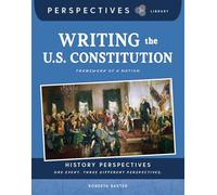 Writing the U.s. Constitution: Framework of a Nation (Perspectives Library: History Perspectives)