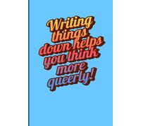 Writing things down helps you think more queerly: A humorous blank notebook, perfect for members of the LGBTQ community