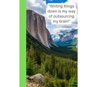 "Writing things down is my way of outsourcing my brain!"