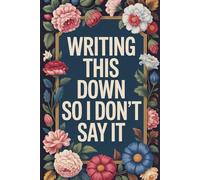Writing This Down So I Don't Say It: Funny, sarcastic quote cover notebook. Perfect gift for coworkers, colleagues and friends