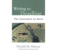 Writing to Deadline: The Journalist at Work