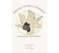 Writing to Heal Yourself: A Journal for Self-Healers