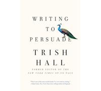 Writing to Persuade: How to Bring People Over to Your Side