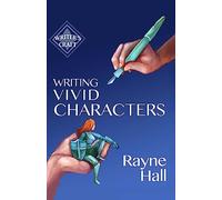 Writing Vivid Characters: Professional Techniques for Fiction Authors: Volume 18 (Writer's Craft)