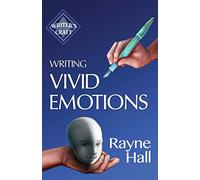 Writing Vivid Emotions: Professional Techniques for Fiction Authors: Volume 22 (Writer's Craft)