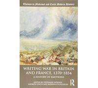 Writing War in Britain and France, 1370-1854: A History of Emotions (Themes in Medieval and Early Modern History)