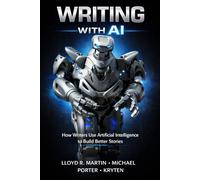 Writing with AI: How writers use Artificial Intelligence to build better stories