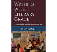 Writing with Literary Grace: A Practical Guide to English Sentences and Style
