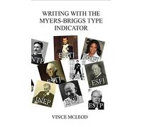 Writing With the Myers-Briggs Type Indicator: Using Personality Psychology to Inspire Your Creative Fiction (Writing With Psychology)