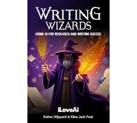 Writing Wizards: How AI Can Improve Your Essays: How AI Can Improve Your Essays (Artificial Intelligence)