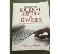 Writing Your Journal Article in Twelve Weeks: A Guide to Academic Publishing Success