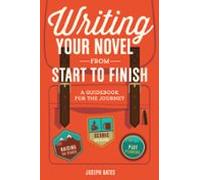 Writing Your Novel From Start To Finish (ebook)
