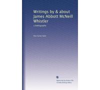 Writings by & about James Abbott McNeill Whistler: a bibliography