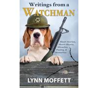 Writings From A Watchman: Short Stories, Short-Shorts, & Memories