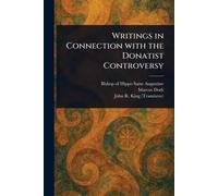 Writings in Connection With the Donatist Controversy
