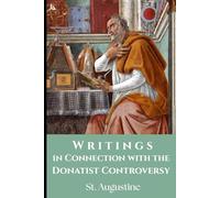 Writings in Connection with the Donatist Controversy