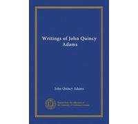 Writings of John Quincy, Adams