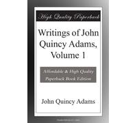 Writings of John Quincy Adams, Volume 1