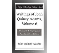 Writings of John Quincy Adams, Volume 6
